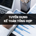 Tuyển dụng Nhân Viên Kế Toán Tổng Hợp