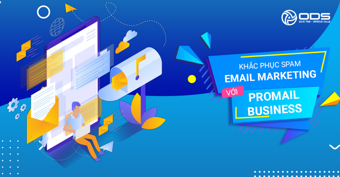 Khắc phục Spam Email Marketing với ProMail Business