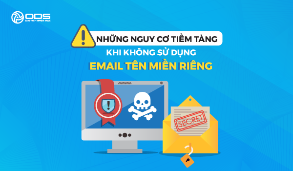 Những nguy cơ tiềm tàng khi không sử dụng Email theo tên miền riêng