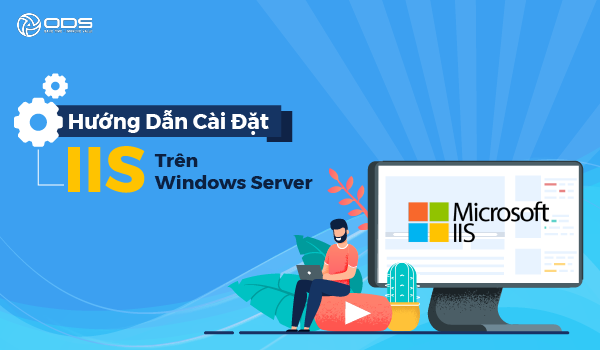 Hướng Dẫn Cài Đặt IIS trên Windows Server 2019
