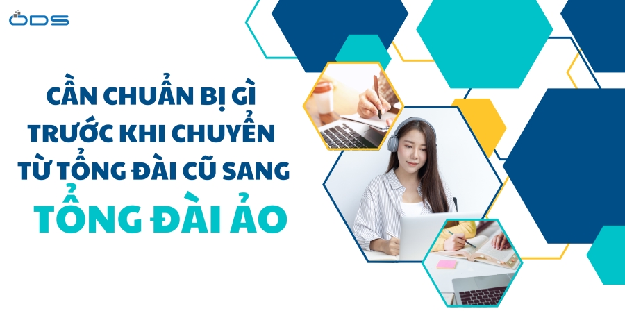 8 bước cần chuẩn bị trước khi chuyển từ tổng đài cũ sang tổng đài ảo?