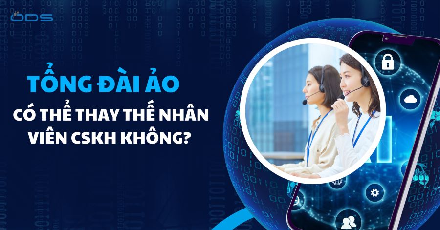 Tổng đài ảo có thể thay thế nhân viên CSKH không?