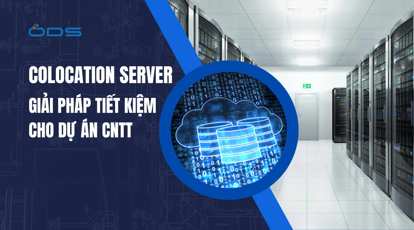 Colocation Server – Giải pháp tiết kiệm cho dự án CNTT
