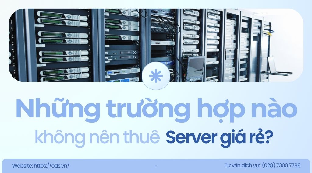 Những trường hợp nào không nên thuê server giá rẻ?