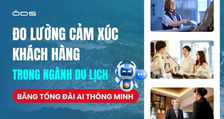 Đo lường cảm xúc khách hàng trong ngành du lịch bằng tổng đài AI thông minh
