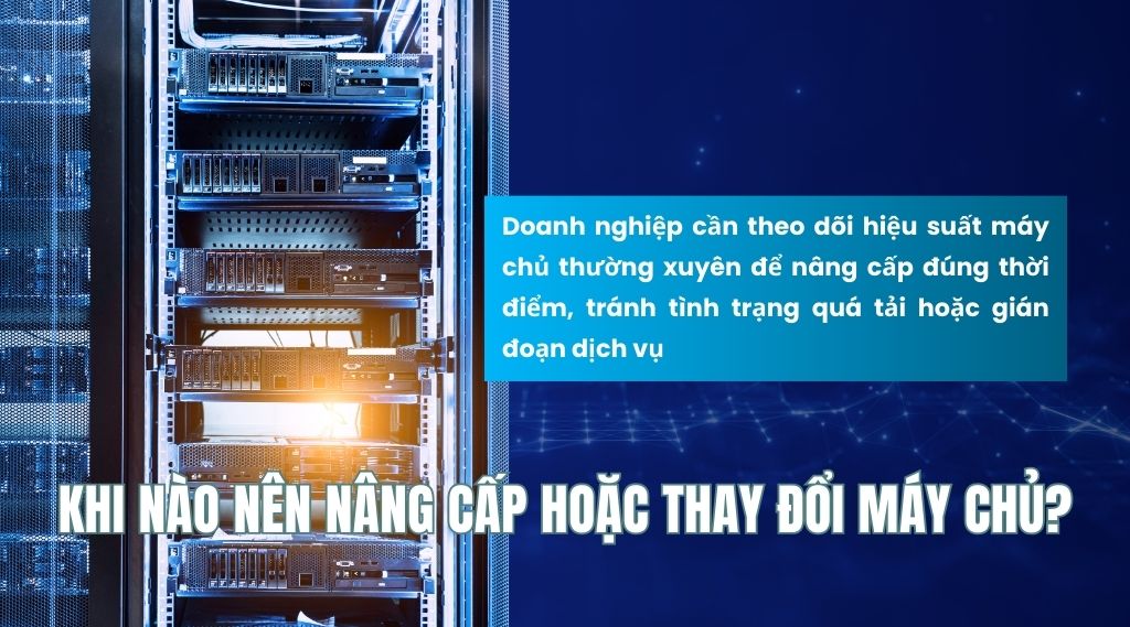 Khi nào nên nâng cấp hoặc thay đổi máy chủ