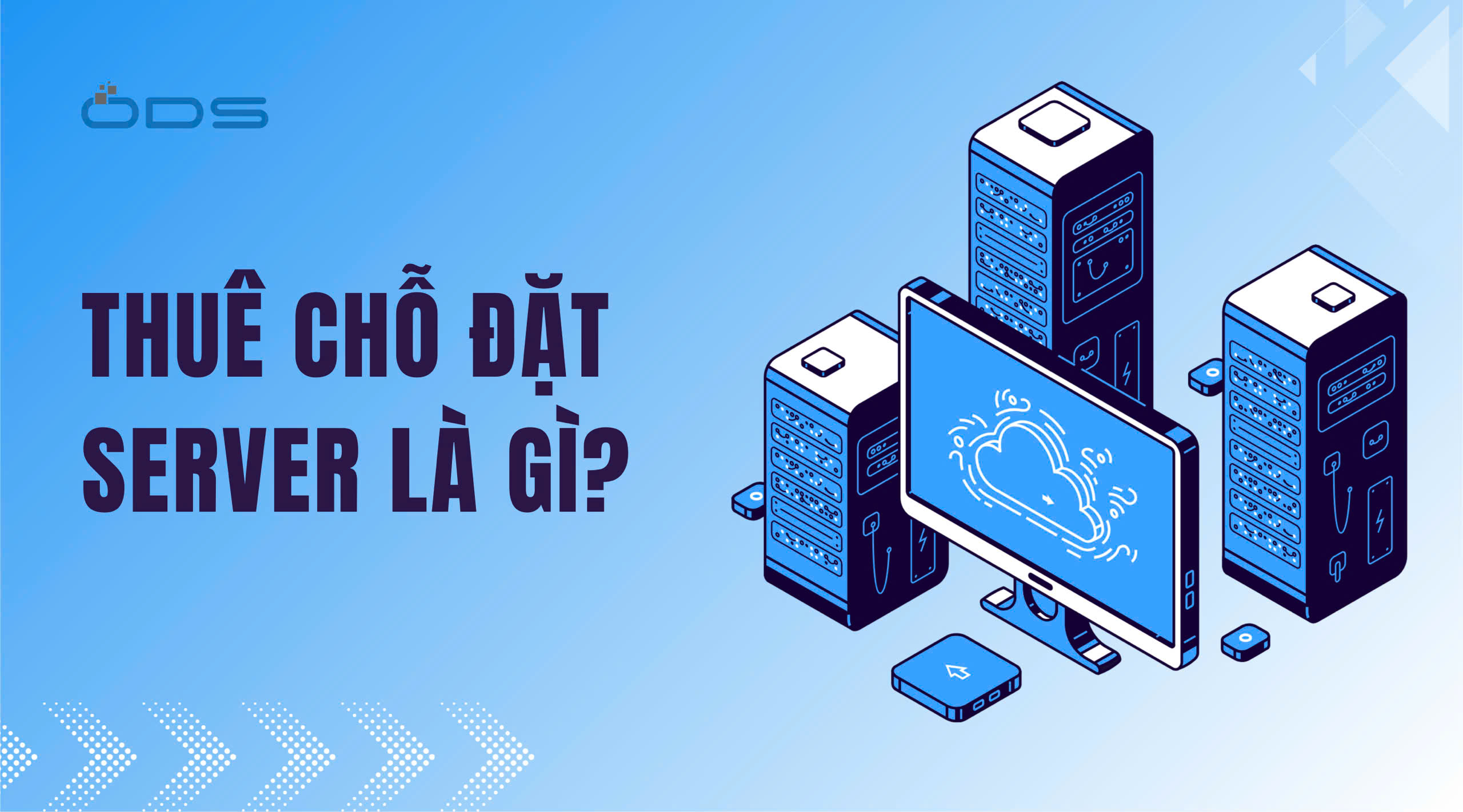 Thuê chỗ đặt server là gì? Giải pháp đặt máy chủ an toàn và ổn định cho doanh nghiệp