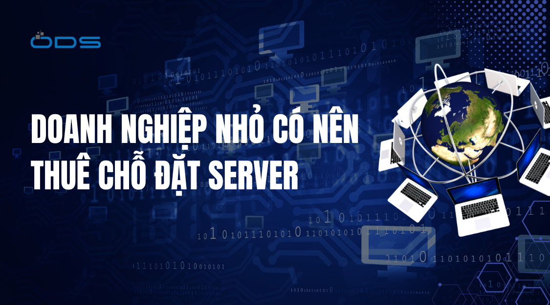Doanh nghiệp nhỏ có nên thuê chỗ đặt server không?