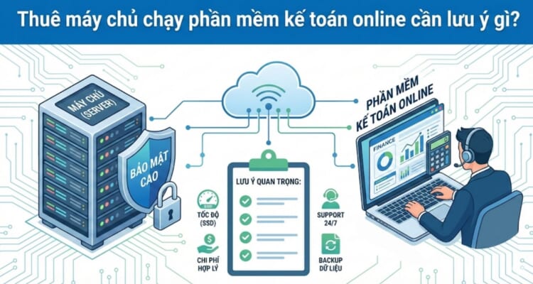 Thuê máy chủ chạy phần mềm kế toán online cần lưu ý gì