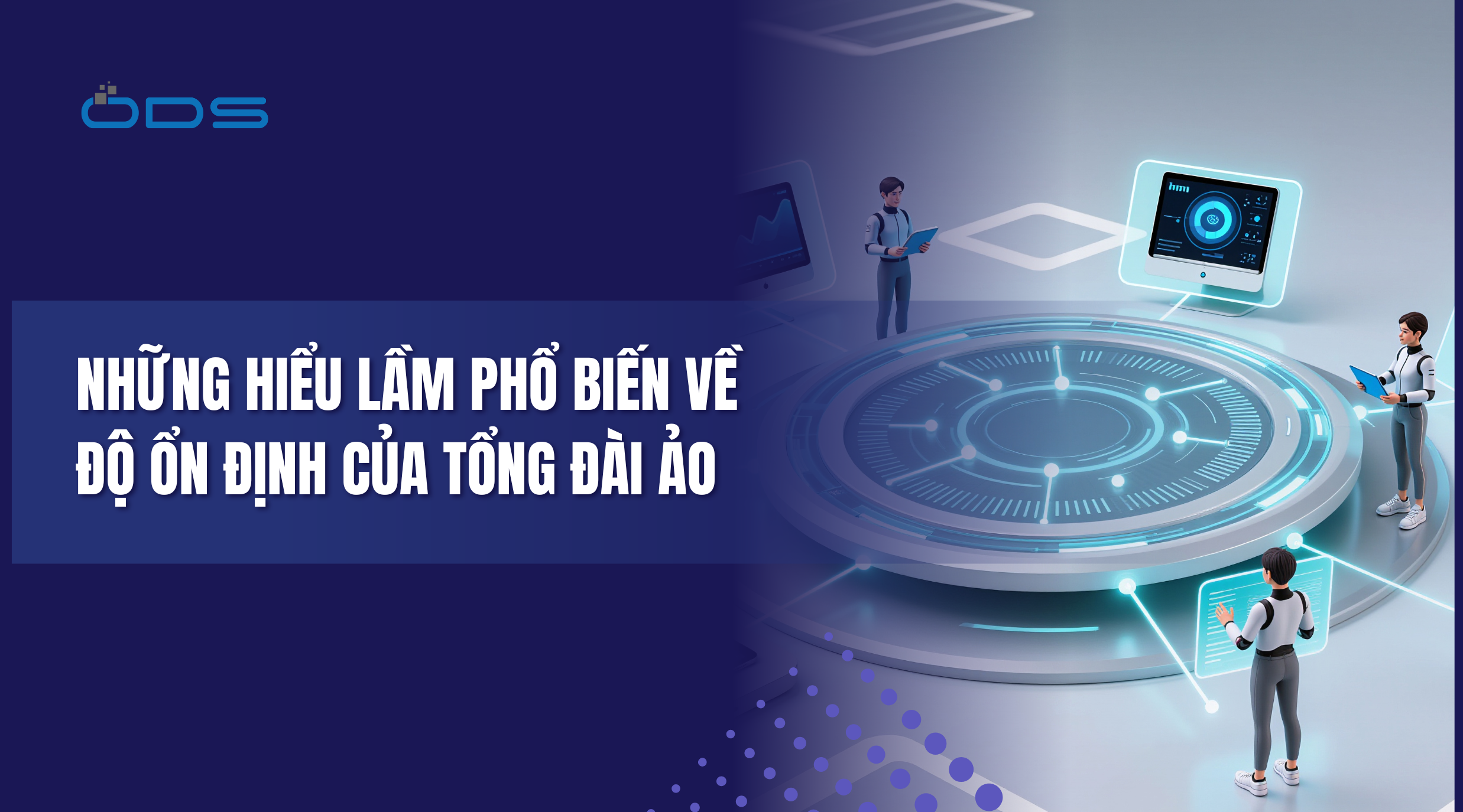 Những hiểu lầm phổ biến về độ ổn định của tổng đài ảo